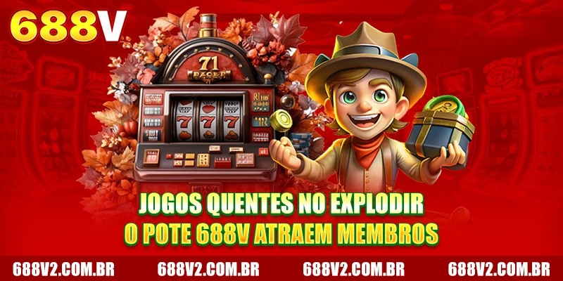 Jogos quentes no Jackpot 688V atraem membros Jogos quentes no Jackpot 688V atraem membros