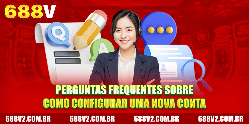 Perguntas frequentes sobre como configurar uma nova conta Perguntas frequentes sobre como configurar uma nova conta