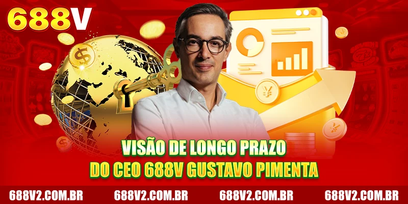 Visão de longo prazo do CEO 688V Gustavo Pimenta Visão de longo prazo do CEO 688V Gustavo Pimenta
