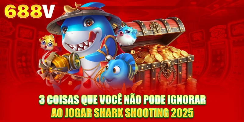 3 coisas que você não pode ignorar ao jogar Pesca Tubarão 2025 3 coisas que você não pode ignorar ao jogar Pesca Tubarão 2025