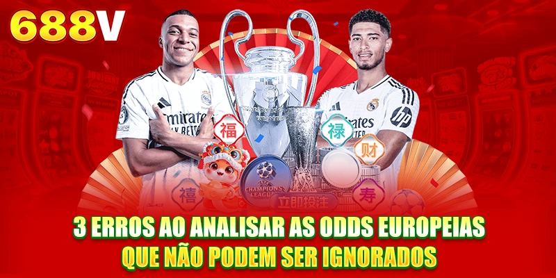 3 erros a análise de odds Europa que não podem ser ignorados 3 erros a análise de odds Europa que não podem ser ignorados