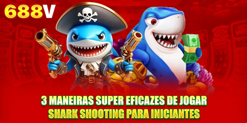 3 maneiras super eficazes de jogar Pesca Tubarão 2025 para iniciantes 3 maneiras super eficazes de jogar Pesca Tubarão 2025 para iniciantes