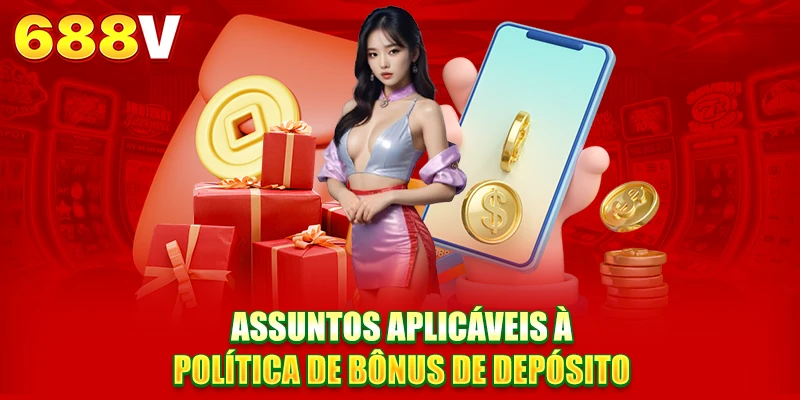 Assuntos aplicáveis à política de bônus de depósito Assuntos aplicáveis à política de bônus de depósito
