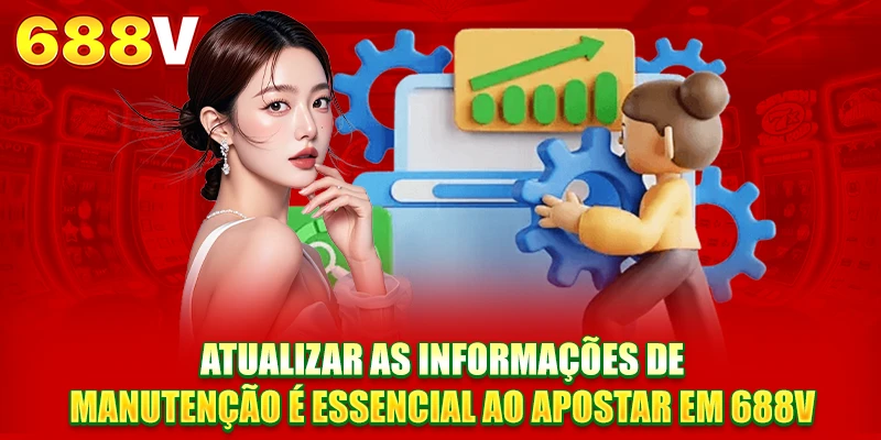Atualização de informações de manutenção é essencial ao apostar em 688V Atualização de informações de manutenção é essencial ao apostar em 688V