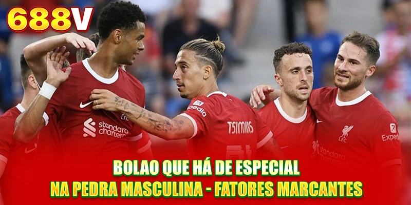 BolaO que há de especial na pedra masculina - Fatores marcantes BolaO que há de especial na pedra masculina - Fatores marcantes