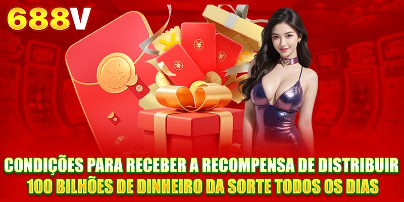 Condições para receber a recompensa de Distribuição de 100 Bilhões de Lì Xì Diários Condições para receber a recompensa de Distribuição de 100 Bilhões de Lì Xì Diários