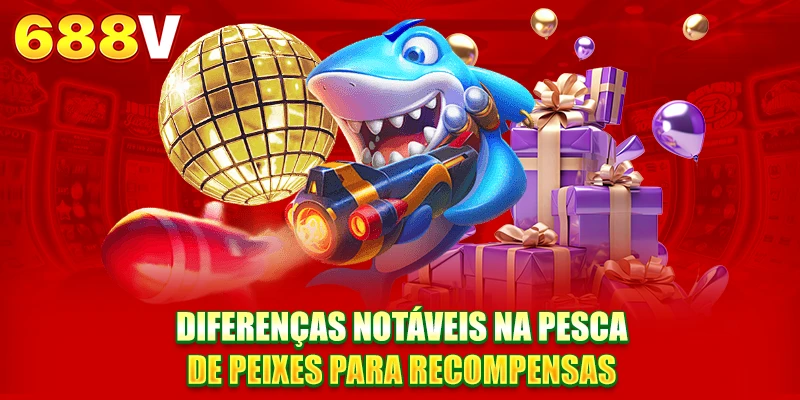 Diferenças notáveis na pesca de peixes para recompensas Diferenças notáveis na pesca de peixes para recompensas