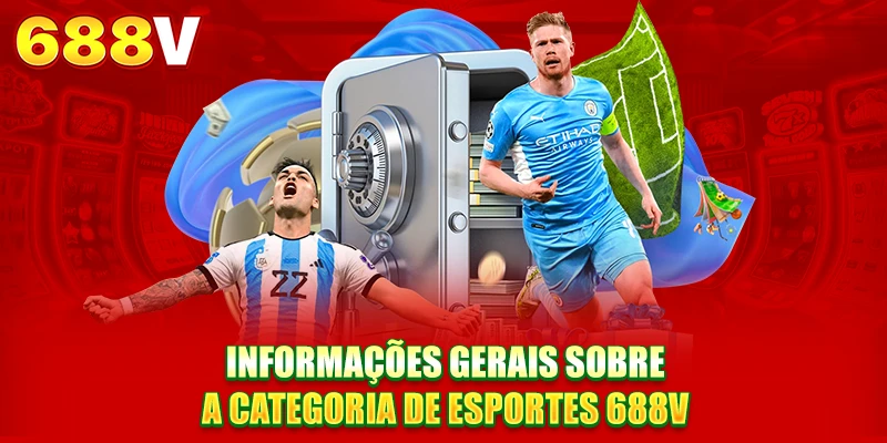 Informações gerais sobre a categoriat 688V esportes Informações gerais sobre a categoriat 688V esportes