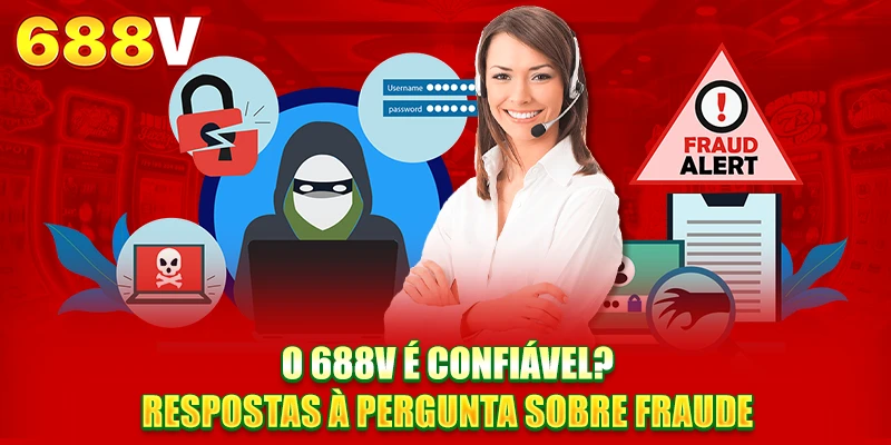 688V é confiável? Respostas à pergunta sobre fraude 688V é confiável? Respostas à pergunta sobre fraude