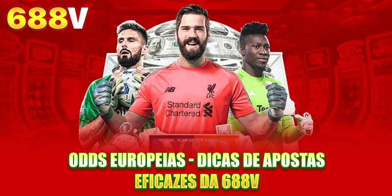 Análise de Odds Europa - Dicas de Apostas Eficazes da 688V